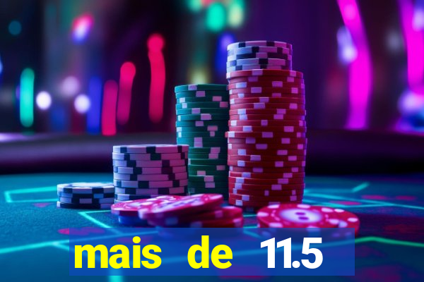 mais de 11.5 escanteios o que significa